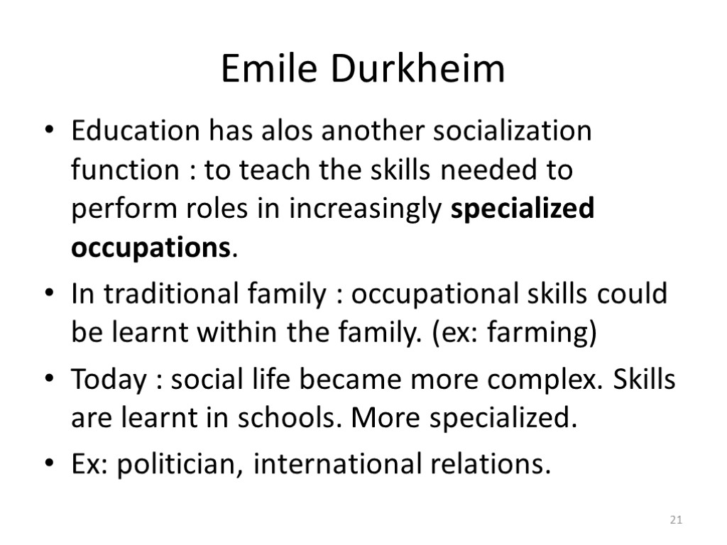 Emile Durkheim Education has alos another socialization function : to teach the skills needed